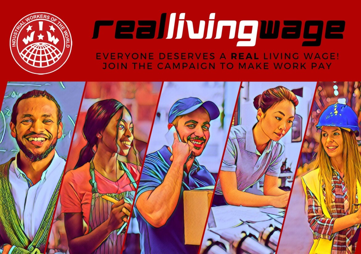 Image of the Real Living Wage Campaign flyer. The text of the flyer says Everyone deserves a real living wage! Join the campaign to make work pay. Below the text, are stylised images of five Fellow Workers. The IWW logo is in the top left corner of the flyer.